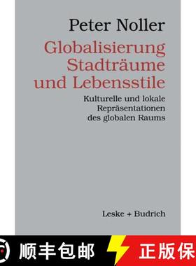 【3-4周达】Globalisierung, Stadträume und Lebensstile : Kulturelle und lokale Repräsentationen des ... [9783810021793]