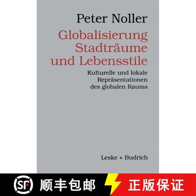 【3-4周达】Globalisierung, Stadträume und Lebensstile : Kulturelle und lokale Repräsentationen des ... [9783810021793]