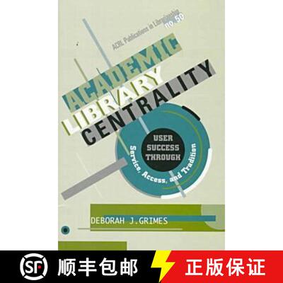 【3-4周达】Academic Library Centrality: User Success Through Service, Access, and Tradition [9780838979501]