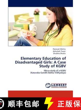 预订 Elementary Education of Disadvantaged Girls: A Case Study of Kgbv [9783848419272]