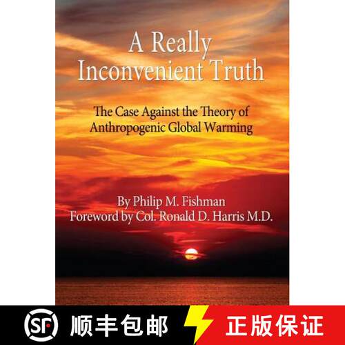 【3-4周达】A Really Inconvenient Truth: The Case Against the Theory of Anthropogenic Global Warming [9780989170802]