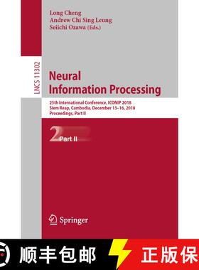 【3-4周达】Neural Information Processing : 25th International Conference, ICONIP 2018, Siem Reap, Cam... [9783030041786]