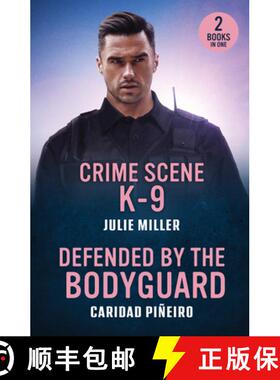 【3-4周达】Crime Scene K-9 / Defended By The Bodyguard: Crime Scene K-9 (Protectors at K-9 Ranch) / D... [9780263397192]
