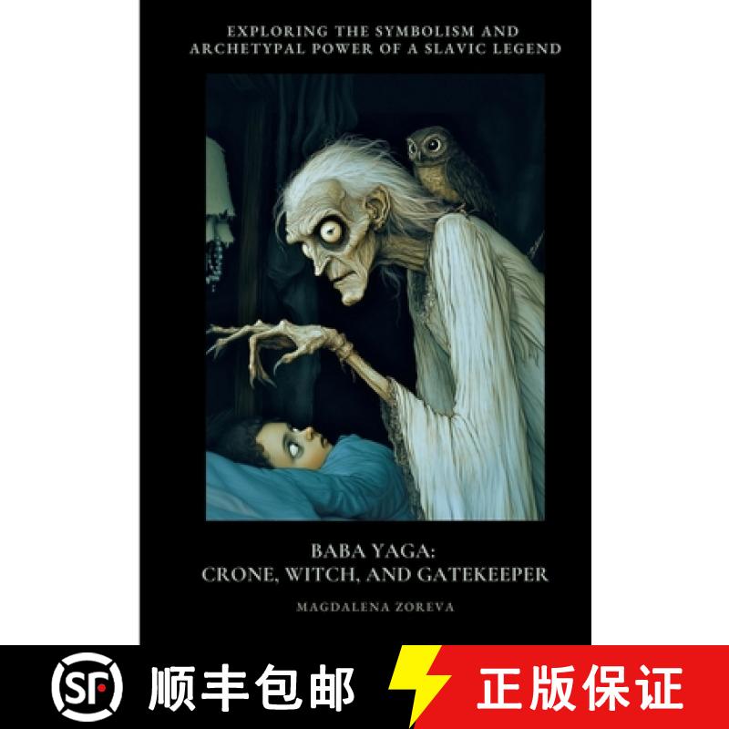 【3-4周达】Baba Yaga: Crone, Witch, and Gatekeeper: Exploring the Symbolism and Archetypal Power of a... [9783384434593]