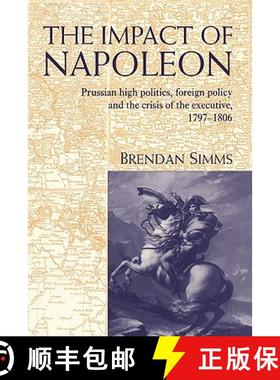【3-4周达】The Impact of Napoleon: Prussian High Politics, Foreign Policy and the Crisis of the Execu... [9780521453608]
