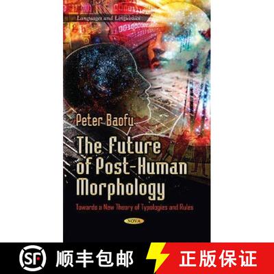 【3-4周达】The Future of Post-Human Morphology: Towards a New Theory of Typologies and Rules [9781628083989]