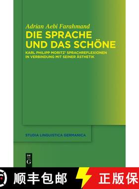 预订 Die Sprache Und Das Schöne: Karl Philipp Moritz' Sprachreflexionen in Verbindung Mit Seiner Äs... [9783110289695]