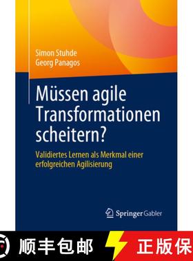 【3-4周达】Müssen agile Transformationen scheitern? : Validiertes Lernen als Merkmal einer erfolgrei... [9783662659816]