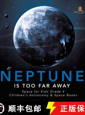 【3-4周达】Neptune Is Too Far Away | Space for Kids Grade 4 | Children's Astronomy & Space Books [9781541953376]