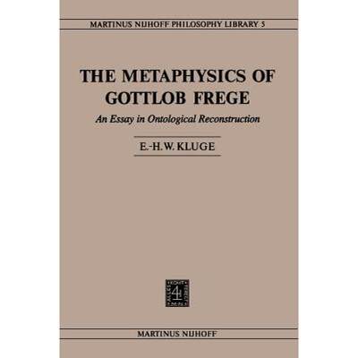 【4周达】The Metaphysics of Gottlob Frege : An Essay in Ontological Reconstruction [9789048182657]