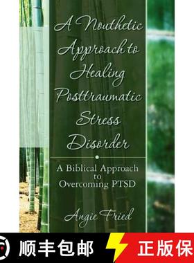 预订 A Nouthetic Approach to Healing Posttraumatic Stress Disorder: A Biblical Approach to Overcoming... [9780615537849]