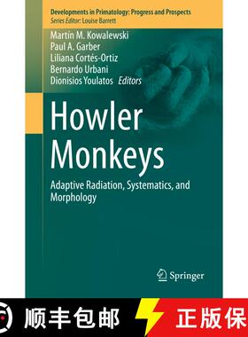 【3-4周达】Howler Monkeys : Adaptive Radiation, Systematics, and Morphology [9781493919567]