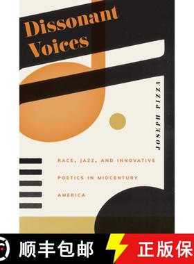 【3-4周达】Dissonant Voices: Race, Jazz, and Innovative Poetics in Midcentury America [9781609389116]