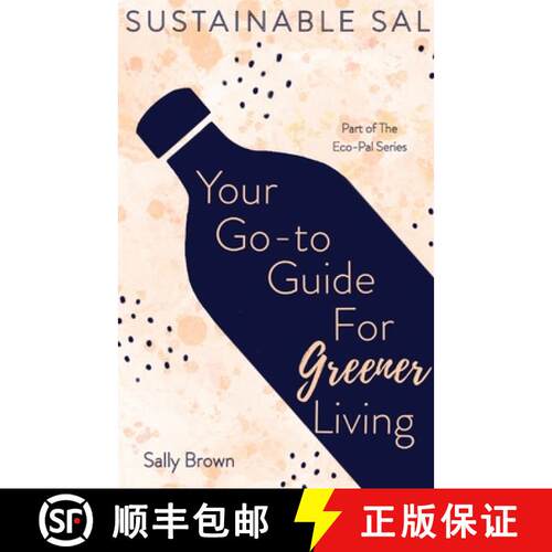 【3-4周达】Sustainable Sal - Your Go-To Guide For Greener Living: Tips and Advice For A More Sustaina... [9781739974602]