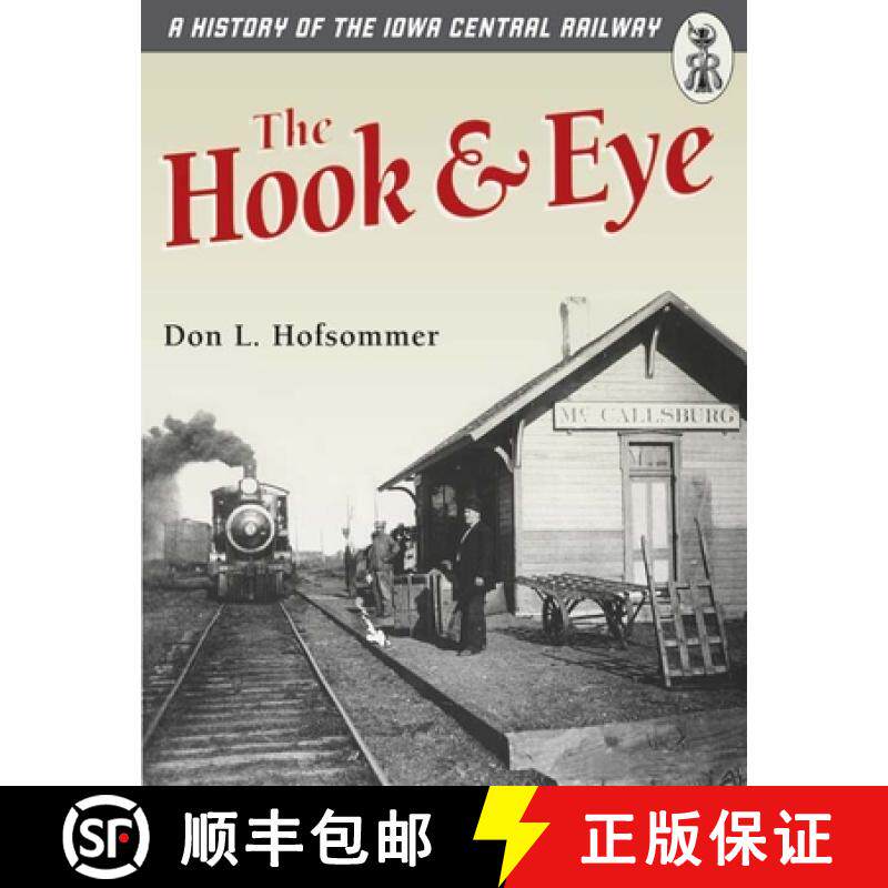【3-4周达】The Hook and Eye: A History of the Iowa Central Railway [9780816644971]
