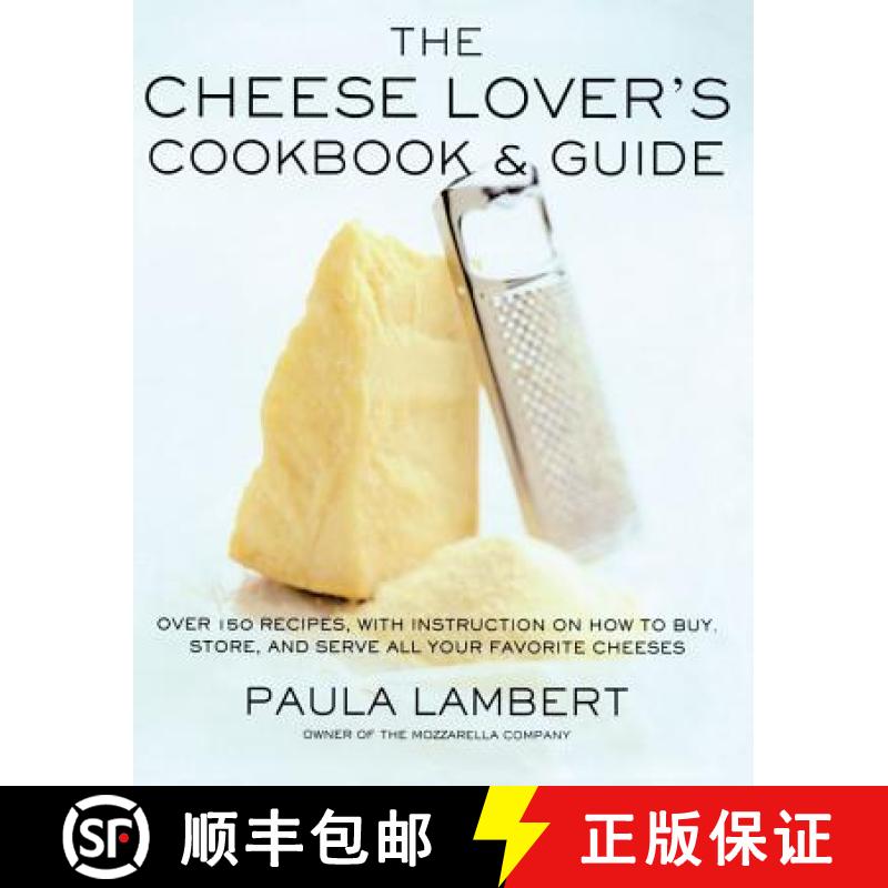 【3-4周达】The Cheese Lover's Cookbook and Guide: Over 150 Recipes with Instructions on How to Buy, S... [9781451692525]