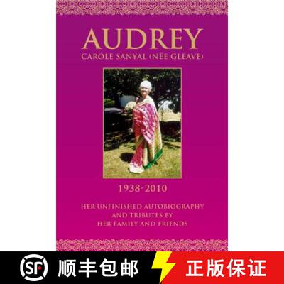 【3-4周达】Audrey Carole Sanyal (nee Gleave) 1938-2010: Her unfinished autobiography and tributes by ... [9781909874442]