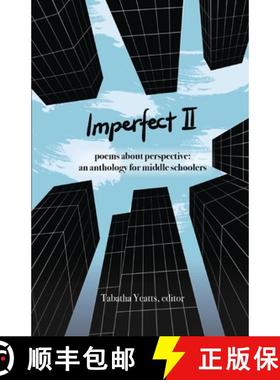 预订 Imperfect II: poems about perspective: an anthology for middle schoolers [9780967915869]