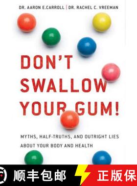 【3-4周达】Don't Swallow Your Gum!: Myths, Half-Truths, and Outright Lies about Your Body and Health [9780312533878]