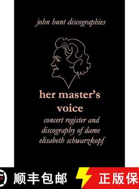 【3-4周达】Her Master's Voice. Concert Register and Discography of Dame Elisabeth Schwarzkopf [Third ... [9781901395211]