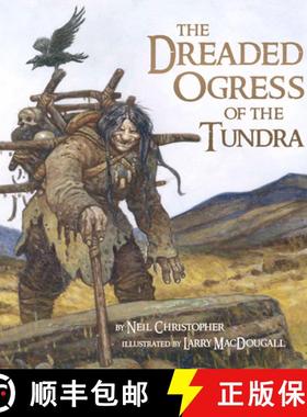 【3-4周达】The Dreaded Ogress of the Tundra : Fantastic Beings from Inuit Myths and Legends [9781927095799]