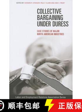 【3-4周达】Collective Bargaining under Duress: Case Studies of Major North American Industries [9780913447062]