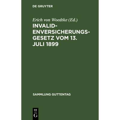 【4周达】Invalidenversicherungsgesetz Vom 13. Juli 1899 : In Der Fassung Der Bekanntmachung Vom 19. J... [9783111226347]