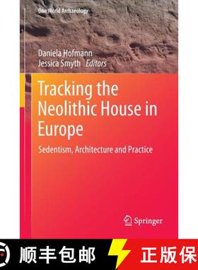 【3-4周达】Tracking the Neolithic House in Europe : Sedentism, Architecture and Practice [9781493921577]