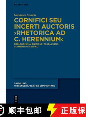 【3-4周达】Cornifici Seu Incerti Auctoris ＞Rhetorica AD C. Herennium: Prolegomena, Edizione, Traduzi... [9783110557091]