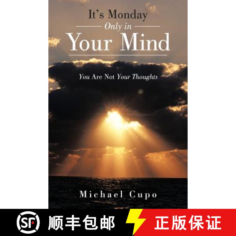 【2-3周达】It's Monday Only in Your Mind: You Are Not Your Thoughts [9781452558547]