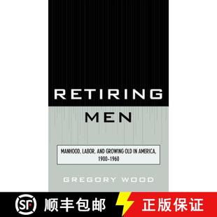 Men and Retiring 1900 9780761856795 America Manhood 4周达 Old Growing Labor 1960