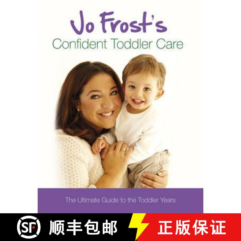 【3-4周达】Jo Frost's Confident Toddler Care: The Ultimate Guide to The Toddler Years [9781409113348]