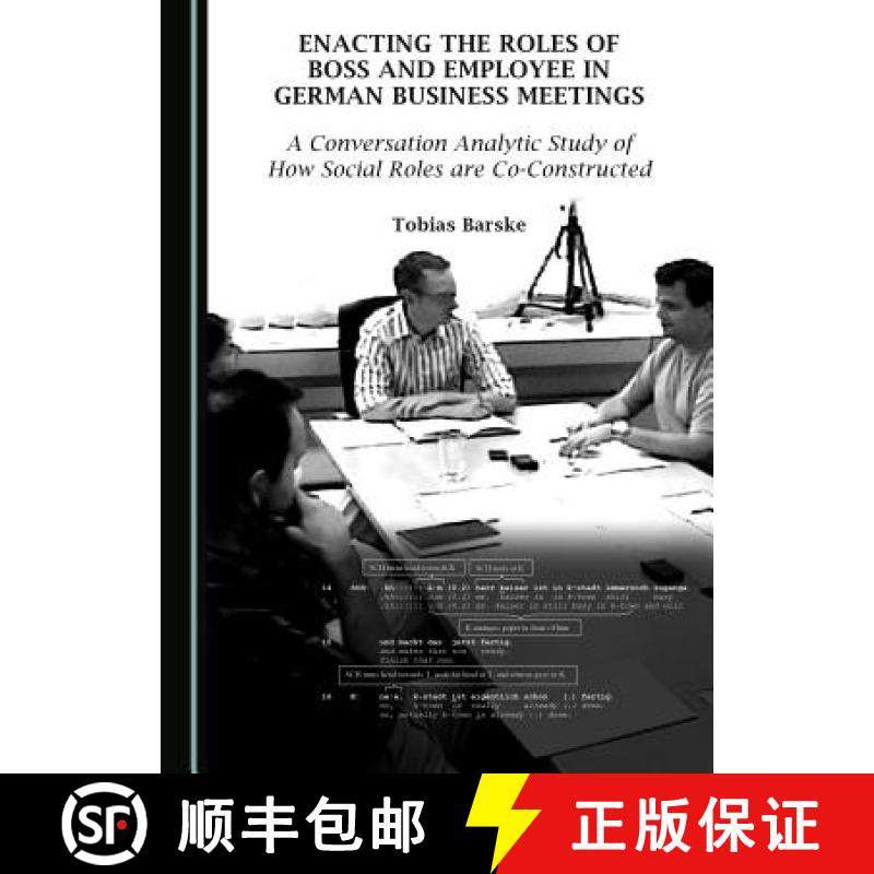 预订 Enacting the Roles of Boss and Employee in German Business Meetings : A Conversation Analytic St... [9781443888233]