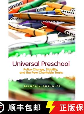 【3-4周达】Universal Preschool: Policy Change, Stability, and the Pew Charitable Trusts [9780791493878]