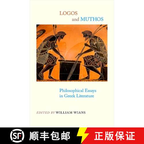 【3-4周达】Logos and Muthos : Philosophical Essays in Greek Literature [9781438427362]
