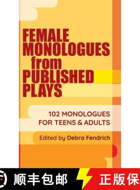 【3-4周达】Female Monologues from Published Plays: 102 Monologues for Teens & Adults [9781566082778]