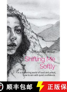 【3-4周达】Shifting Me Softly: In a deafening world of loud and proud, how to win with quiet confidence. [9780473527471]