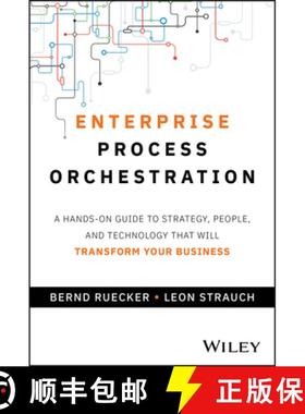 【3-4周达】Enterprise Process Orchestration: A Hands-On Guide to Strategy, People, and Technology Tha... [9781394309672]