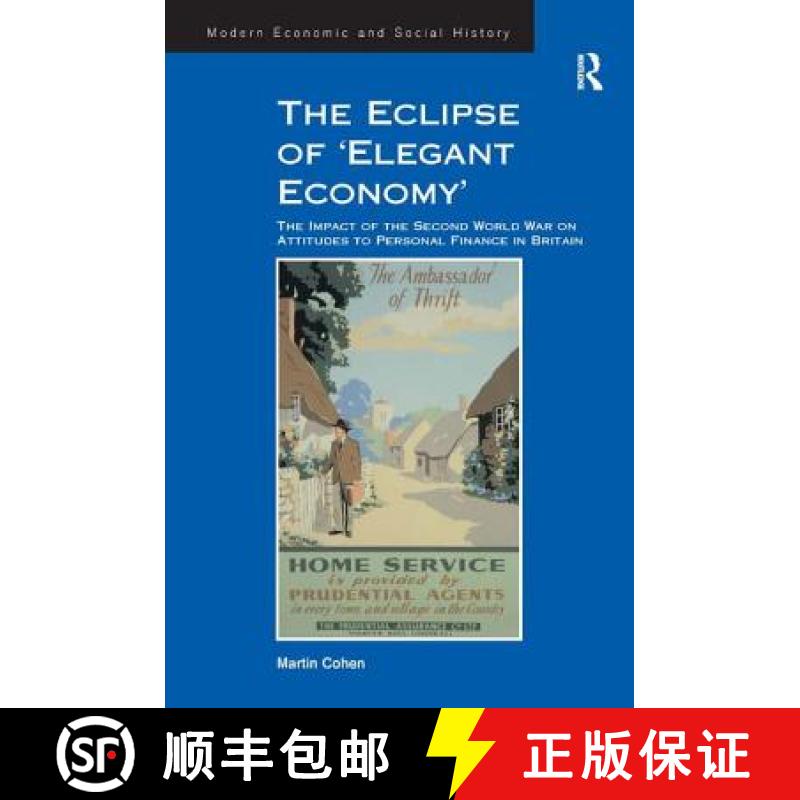 【3-4周达】The Eclipse of 'Elegant Economy': The Impact of the Second World War on Attitudes to Perso... [9781409439721]