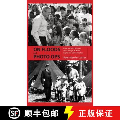预订 精装 On Floods and Photo Ops – How Herbert Hoover and George W. Bush Exploited Catastrophes [9781604732863]