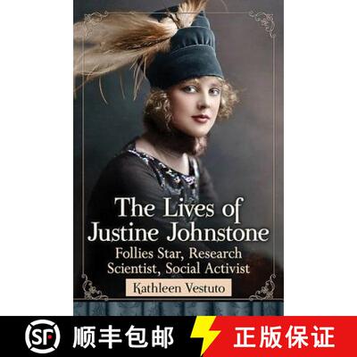 【3-4周达】The Lives of Justine Johnstone : Follies Star, Research Scientist, Social Activist [9781476672762]