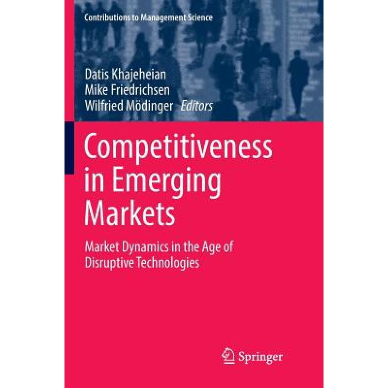 【4周达】Competitiveness in Emerging Markets : Market Dynamics in the Age of Disruptive Technologies [9783030101015] 书籍/杂志/报纸 原版其它 原图主图