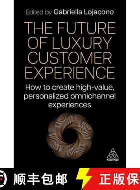 【3-4周达】The Future of Luxury Customer Experience: How to Create High-Value, Personalized Omnichann... [9781398615458]