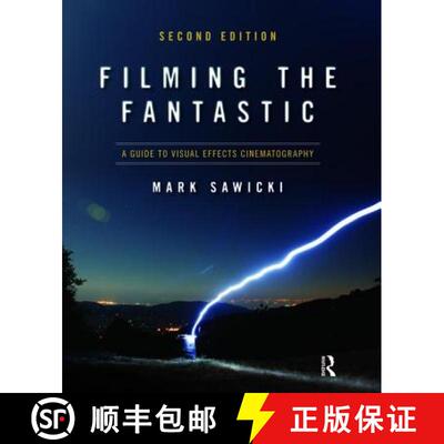 【3-4周达】Filming the Fantastic: A Guide to Visual Effects Cinematography: A Guide to Visual Effects... [9781138474277]