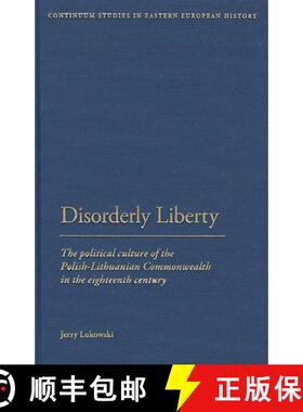 预订 Disorderly Liberty: The Political Culture of the Polish-Lithuanian Commonwealth in the Eighteent... [9781441148124]
