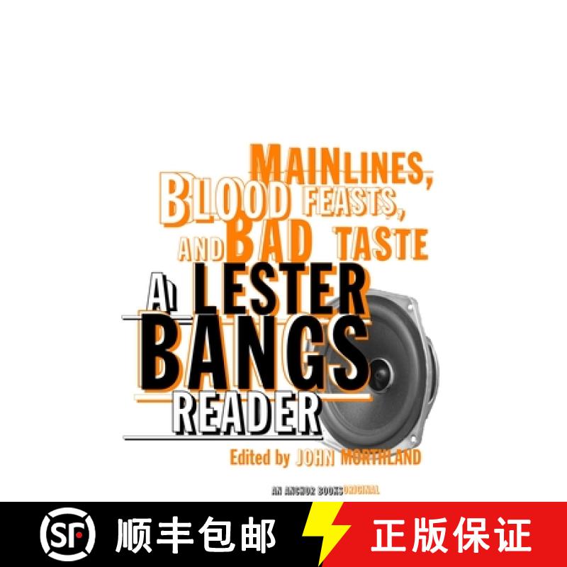 【3-4周达】Main Lines, Blood Feasts, and Bad Taste: A Lester Bangs Reader [9780375713675]