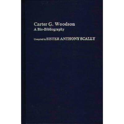 【4周达】Carter G. Woodson: A Bio-Bibliography [9780313241857]