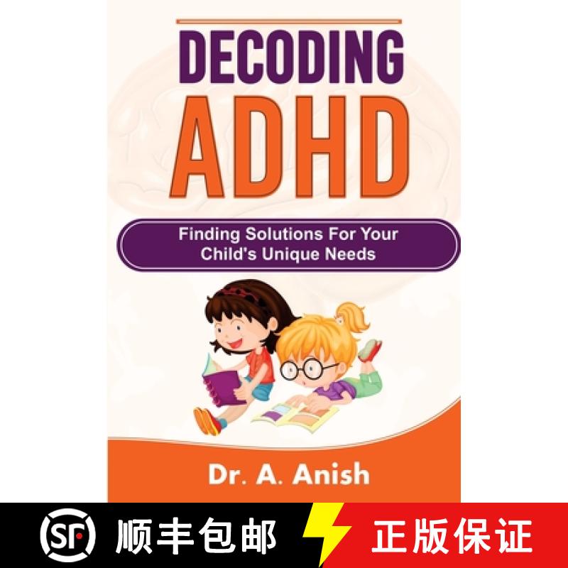 【4周达】Decoding ADHD: Finding Solutions for Your Child's Unique Needs [9781312773875]