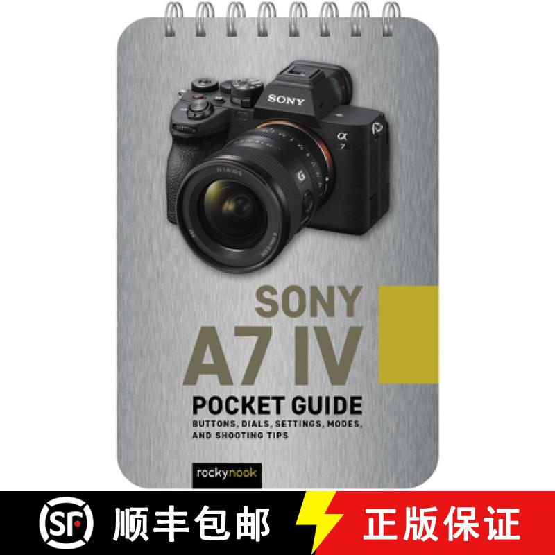 【3-4周达】Sony A7 IV: Pocket Guide: Buttons, Dials, Settings, Modes, and Shooting Tips [9781681988733]