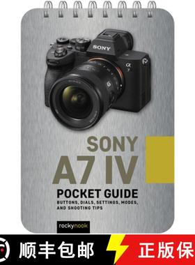 【3-4周达】Sony A7 IV: Pocket Guide: Buttons, Dials, Settings, Modes, and Shooting Tips [9781681988733]